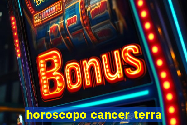 horoscopo cancer terra